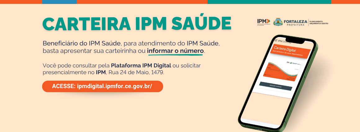 CARTEIRINHA DO IPM SAÚDE DEVE SER USADA EM ATENDIMENTOS